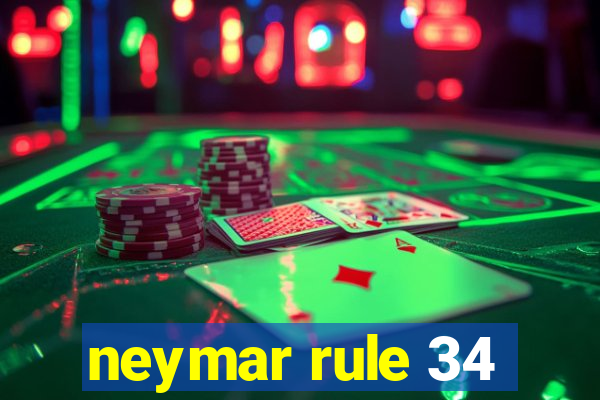 neymar rule 34